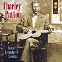 Charley Patton — Primeval Blues, Rags, and Gospel Songs